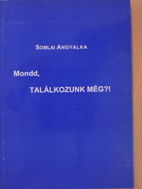 Somlai Angyalka - Mondd, találkozunk még?! [antikvár]