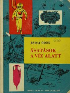 Rádai Ödön - Ásatások a víz alatt [antikvár]