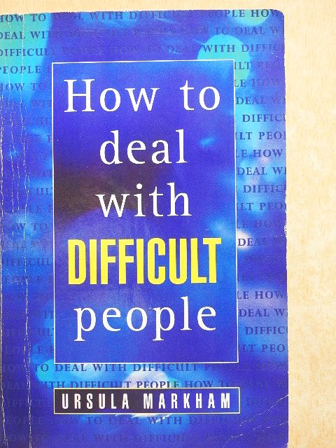 Ursula Markham - How to Deal with Difficult People [antikvár]