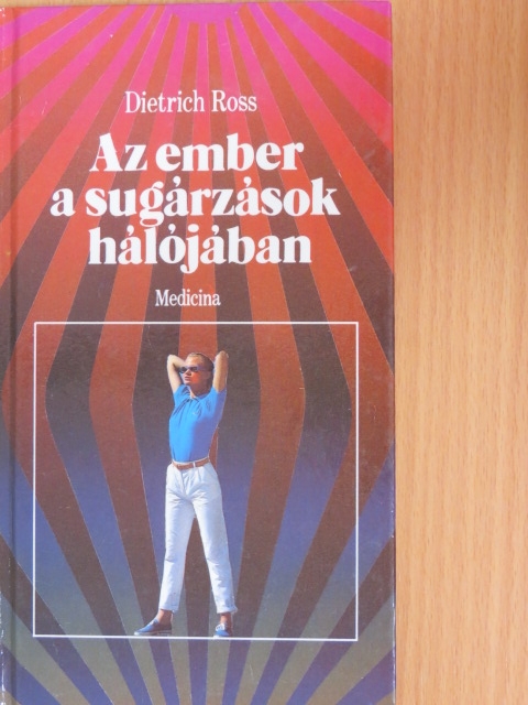 Dietrich Ross - Az ember a sugárzások hálójában [antikvár]