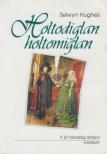 Selwyn Hughes - Holtodiglan-holtomiglan [antikvár]