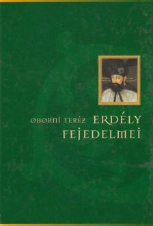Oborni Teréz - Erdély fejedelmei [antikvár]