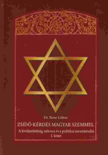 Dr. Bene Gábor - Zsidó-kérdés magyar szemmel I. kötet [antikvár]