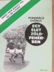 Pongrácz György - Egy élet zöldfehérben [antikvár]