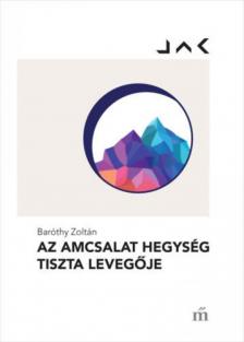 Baróthy Zoltán - Az Amcsalat hegység tiszta levegője [antikvár]