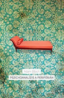 Adam B¾och - Pszichoanalízis a periférián - A pszichoanalízis története Szlovákiában