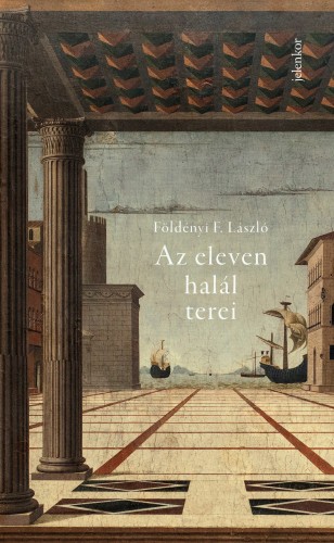 Földényi F. László - Az eleven halál terei [eKönyv: epub, mobi]