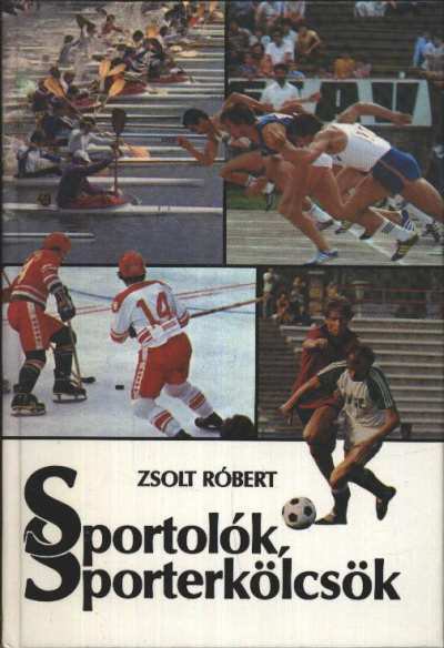ZSOLT RÓBERT - Sportolók, sporterkölcsök [antikvár]