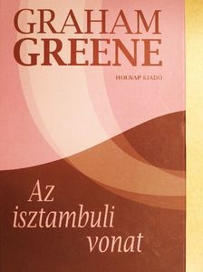 Graham Greene - Az isztambuli vonat [antikvár]