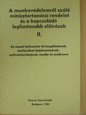 Dr. Beregszászy Attila - A munkavédelemről szóló minisztertanácsi rendelet és a kapcsolódó legfontosabb előírások II. [antikvár]
