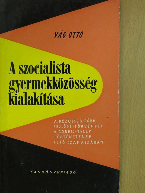 Vág Ottó - A szocialista gyermekközösség kialakítása [antikvár]