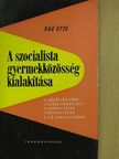 Vág Ottó - A szocialista gyermekközösség kialakítása [antikvár]