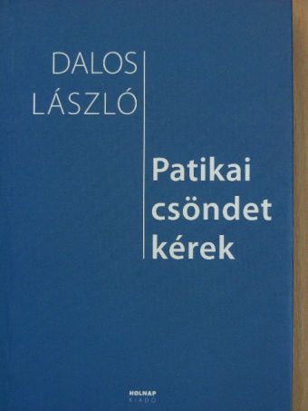 Dalos László - Patikai csöndet kérek [antikvár]