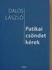 Dalos László - Patikai csöndet kérek [antikvár]