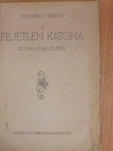 Körmendy Viktor - A fejetlen katona és más elbeszélések [antikvár]