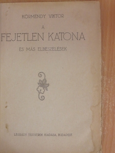 Körmendy Viktor - A fejetlen katona és más elbeszélések [antikvár]