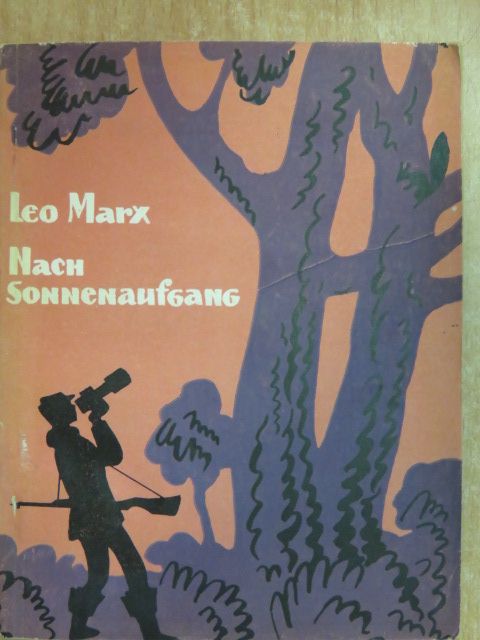 Leo Marx - Nach Sonnenaufgang [antikvár]