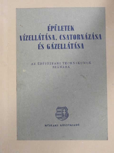 Ballai János - Épületek vízellátása, csatornázása és gázellátása [antikvár]