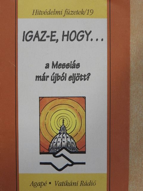 Benkő Antal S. J. - Igaz-e, hogy... a Messiás már újból eljött? [antikvár]