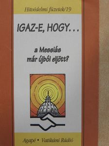 Benkő Antal S. J. - Igaz-e, hogy... a Messiás már újból eljött? [antikvár]