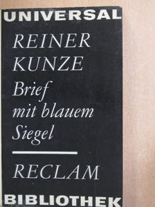 Reiner Kunze - Brief mit blauem Siegel [antikvár]