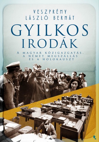 Veszprémy László Bernát - Gyilkos irodák - A magyar közigazgatás, a német megszállás és a holokauszt [eKönyv: epub, mobi]