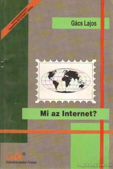 Gács Lajos - Mi az internet? [antikvár]