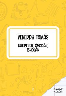 Vekerdy Tamás - Gyerekek, óvodák, iskolák