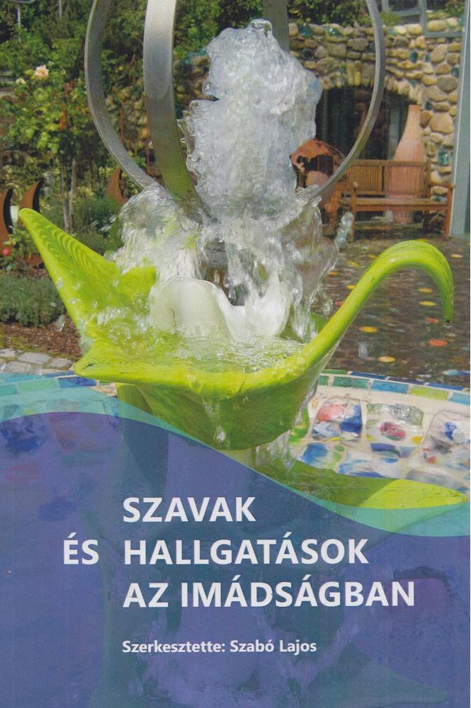 Szabó Lajos - Szavak és hallgatások az imádságban [antikvár]