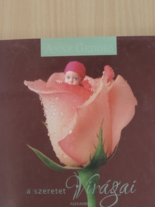 Anne Geddes - A szeretet virágai [antikvár]