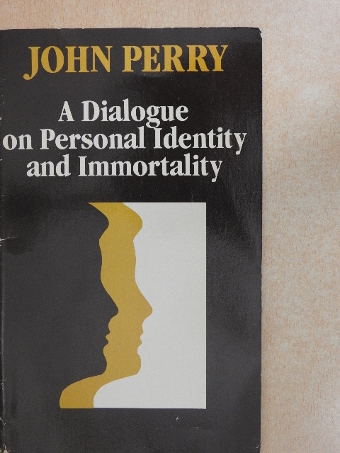 John Perry - A Dialogue on Personal Identity and Immortality [antikvár]