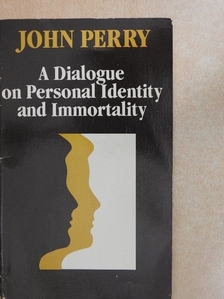 John Perry - A Dialogue on Personal Identity and Immortality [antikvár]