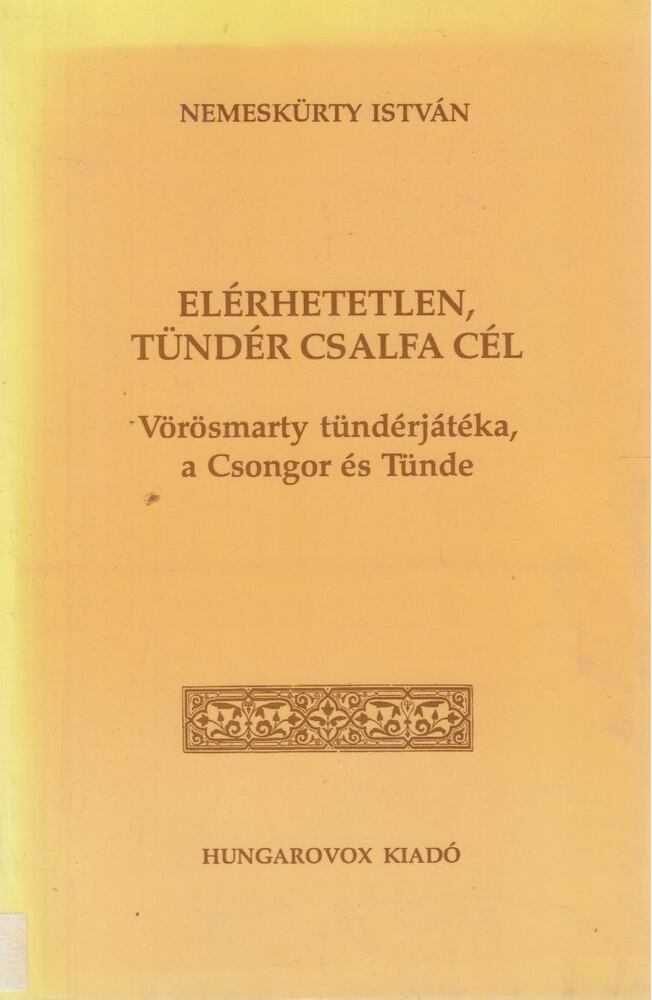 NEMESKÜRTY ISTVÁN - Elérhetetlen, tündér csalfa cél [antikvár]