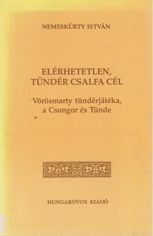 NEMESKÜRTY ISTVÁN - Elérhetetlen, tündér csalfa cél [antikvár]