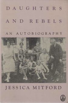 Jessica Mitford - Daughters and Rebels [antikvár]