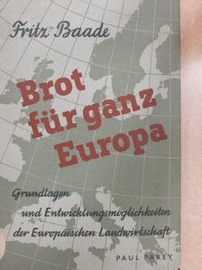 Prof. Dr. Fritz Baade - Brot für Ganz Europa [antikvár]