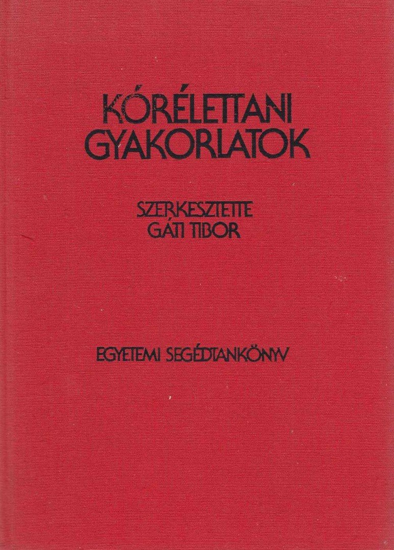 Gáti Tibor - Kórélettani gyakorlatok [antikvár]