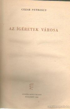 Cezar Petrescu - Az Ígéretek városa [antikvár]