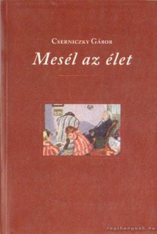 Cserniczky Gábor - Mesél az élet [antikvár]