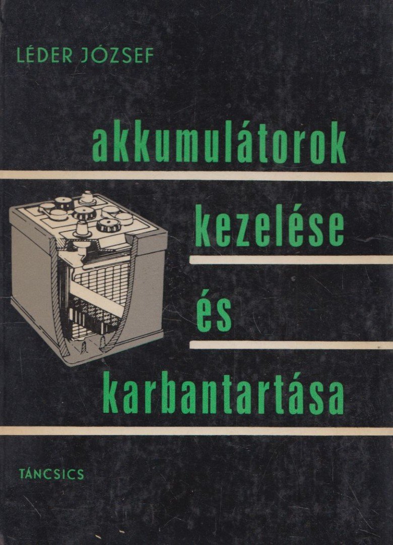 Léder József - Akkumulátorok kezelése és karbantartása [antikvár]