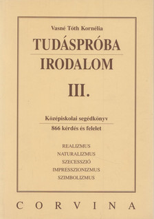 VASNÉ TÓTH KORNÉLIA - Tudáspróba - Irodalom III. [antikvár]