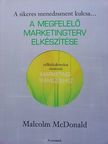 Malcolm McDonald - A megfelelő marketingterv elkészítése [antikvár]