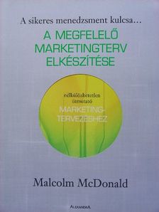 Malcolm McDonald - A megfelelő marketingterv elkészítése [antikvár]