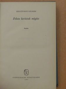Szentiványi Kálmán - Fekete kerítések mögött [antikvár]