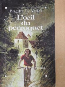 Brigitte Le Varlet - L'oeil du perroquet [antikvár]