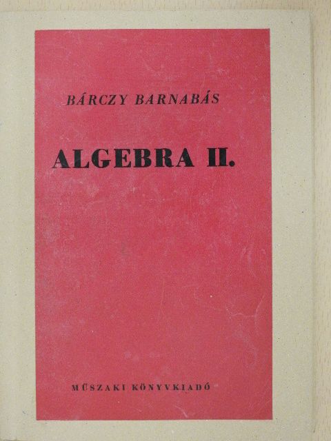 Bárczy Barnabás - Algebra II. [antikvár]