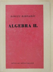 Bárczy Barnabás - Algebra II. [antikvár]