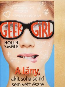 Holly Smale - Geek girl [antikvár]