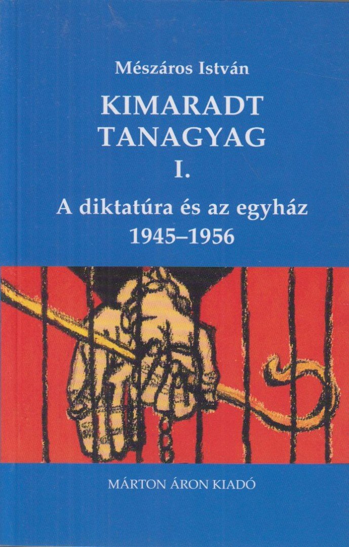 MÉSZÁROS ISTVÁN - Diktatúra és az egyház 1945-1956 [antikvár]