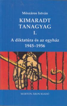 MÉSZÁROS ISTVÁN - Diktatúra és az egyház 1945-1956 [antikvár]